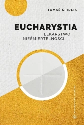 Eucharystia. Lekarstwo nieśmiertelności - kard. Tomasz Spidlik