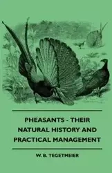 Pheasants - Their Natural History And Practical Management - Tegetmeier W. B.