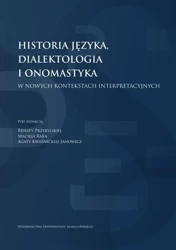 Historia języka, dialektologia i onomastyka... - Renata Przybylska, Maciej Rak, Agata Kwaśnicka-Ja
