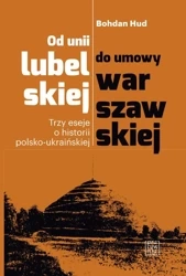 Od unii lubelskiej do umowy warszawskiej - Bohdan Hud