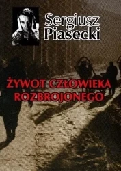Żywot człowieka rozbrojonego TW - Sergiusz Piasecki