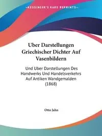 Uber Darstellungen Griechischer Dichter Auf Vasenbildern - Otto Jahn