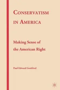 Conservatism in America - Paul Edward Gottfried