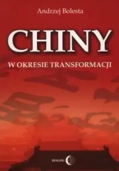 Chiny w okresie transformacji - Andrzej Bolesta