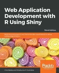 Web Application Development with R Using Shiny - Third Edition - Chris Beeley