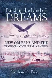 Building the Land of Dreams - Faber Eberhard L.