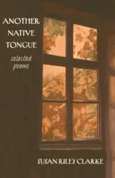 Another Native Tongue - Susan Riley Clarke