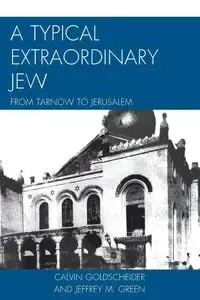 A Typical Extraordinary Jew - Calvin Goldscheider