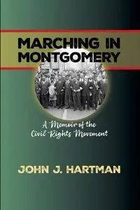 Marching in Mongomery - John J. Hartman