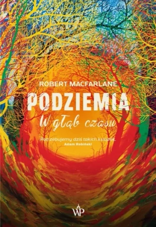 Podziemia. W głąb czasu - Robert Macfarlane