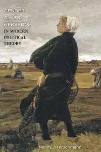 Gender, Class, and Freedom in Modern Political Theory - Hirschmann Nancy J.