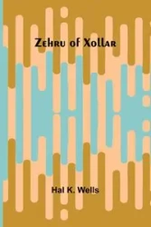 Zehru of Xollar - K. Hal Wells