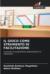 IL GIOCO COME STRUMENTO DI FACILITAZIONE - Barbosa Magalhães Rosileide