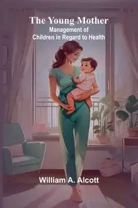 The Young Mother - A. William Alcott