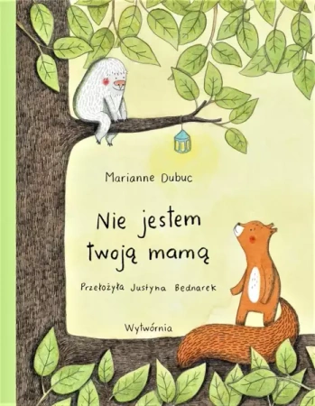 Nie jestem twoją mamą - Marianne Dubuc