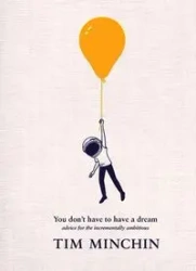 You Don't Have To Have A Dream - Tim Minchin