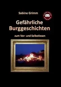 Gefährliche Burggeschichten - Sabine Grimm