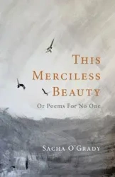 This Merciless Beauty - Sacha O'Grady