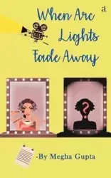 When Arc Lights Fade Away - Gupta Megha