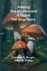 Among the Mushrooms - A. Caroline Burgin