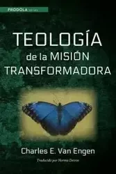 Teologia de la mision transformadora - Van Charles E. Engen