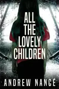 All the Lovely Children - Andrew Nance