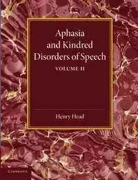 Aphasia and Kindred Disorders of Speech - Henry Head