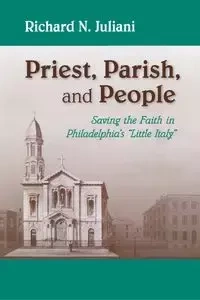 Priest, Parish, and People - Richard N. Juliani