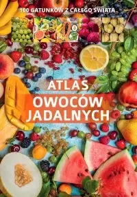 Atlas owoców jadalnych - Opracowanie zbiorowe