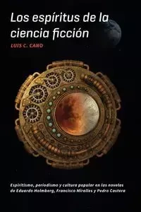 Los espíritus de la ciencia ficción - Luis C. Cano