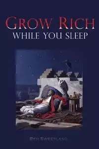 Grow Rich While you Sleep - Ben Sweetland