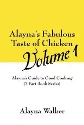 Alayna's Fabulous Taste of Chicken Volume 1 - Walker Alayna