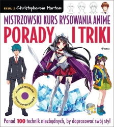 Mistrzowski kurs rysowania anime. Porady i triki - Christopher Hart