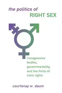 The Politics of Right Sex - Daum Courtenay W.