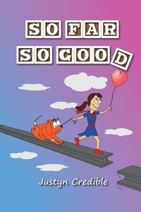 So Far so Good - Justyn Credible