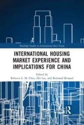 International Housing Market Experience and Implications for China - Chiu Rebecca L. H.