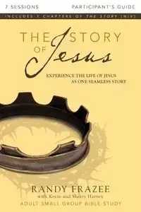 The Story of Jesus Participant's Guide - Randy Frazee