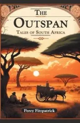 The Outspan Tales of South Africa - Percy Fitzpatrick
