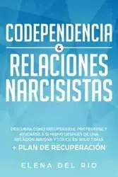 Codependencia & relaciones narcisistas - Elena Del Rio