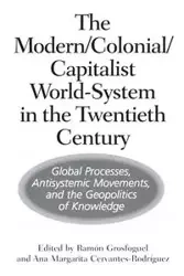The Modern/Colonial/Capitalist World-System in the Twentieth Century - Grosfoguel Ramón