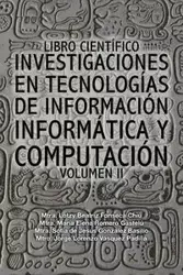 Libro científico investigaciones en tecnologías de información informática y computación - Fonseca-Romero-González-Vásquez