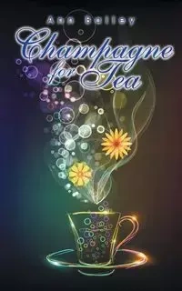 Champagne for Tea - Bailey Ann
