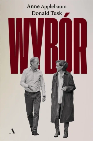Wybór - Anne Applebaum, Donald Tusk
