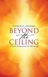 Beyond the Ceiling - Patrick O. Otuoma