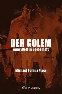 Der Golem - eine Welt in Geiselhaft - Piper Michael Collins