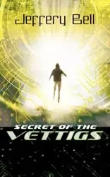 Secret of the Vettigs - Bell Jeffery