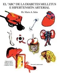 El "ABC" de la diabetes mellitus e hipertensión arterial - Mario A. Salas Dr.