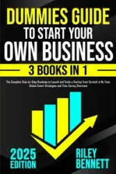 Dummies Guide to Start Your Own Business - Bennett Riley
