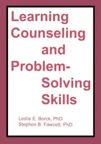 Learning Counseling and Problem-Solving Skills - Leslie E. Borck