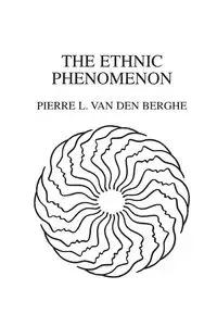 The Ethnic Phenomenon - Van Pierre Den Berghe